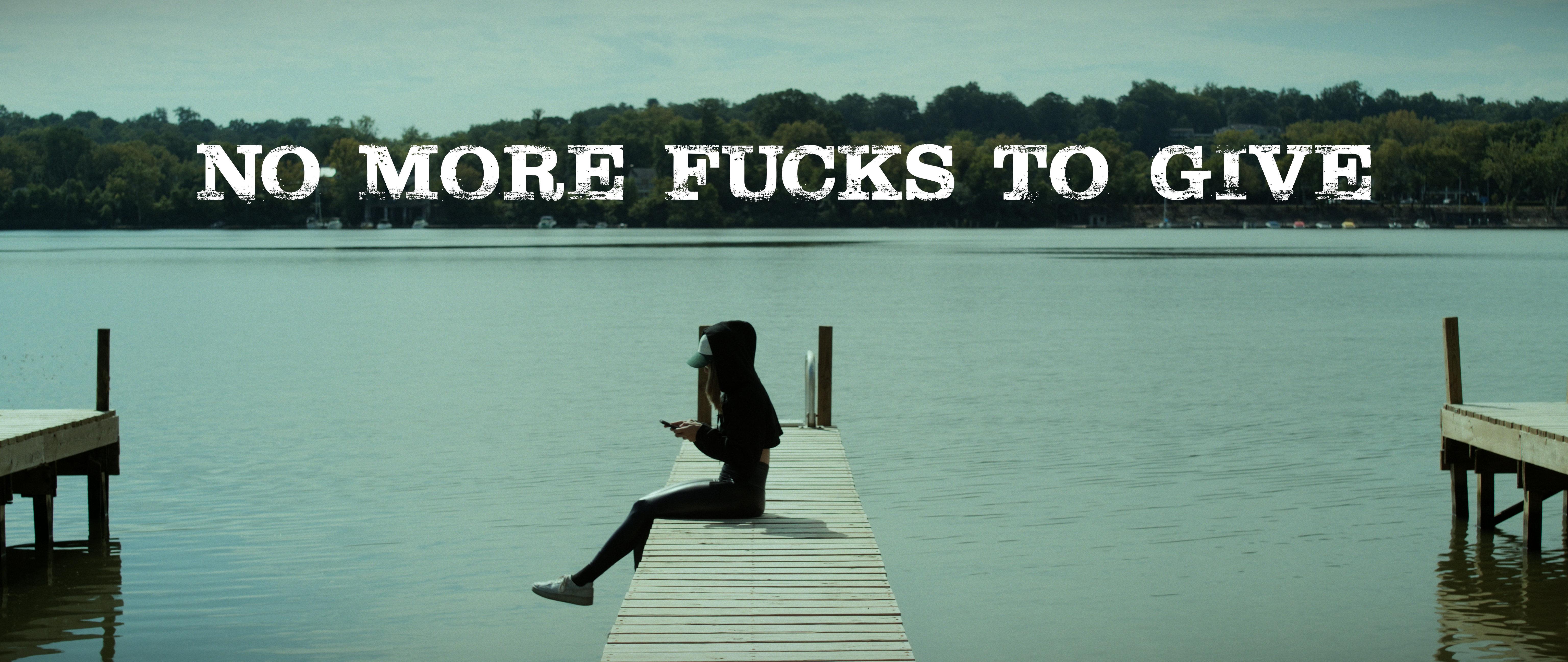 No More F***s to Give